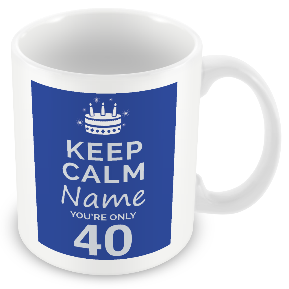 Personalised Keep Calm You’re Only Any Age Mug