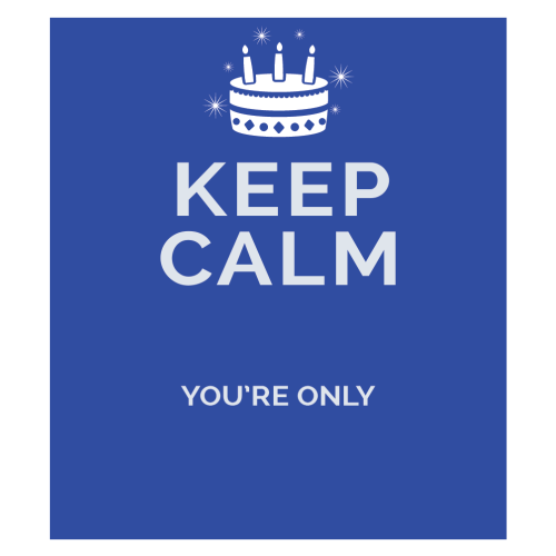 Personalised Keep Calm You’re Only Any Age Mug