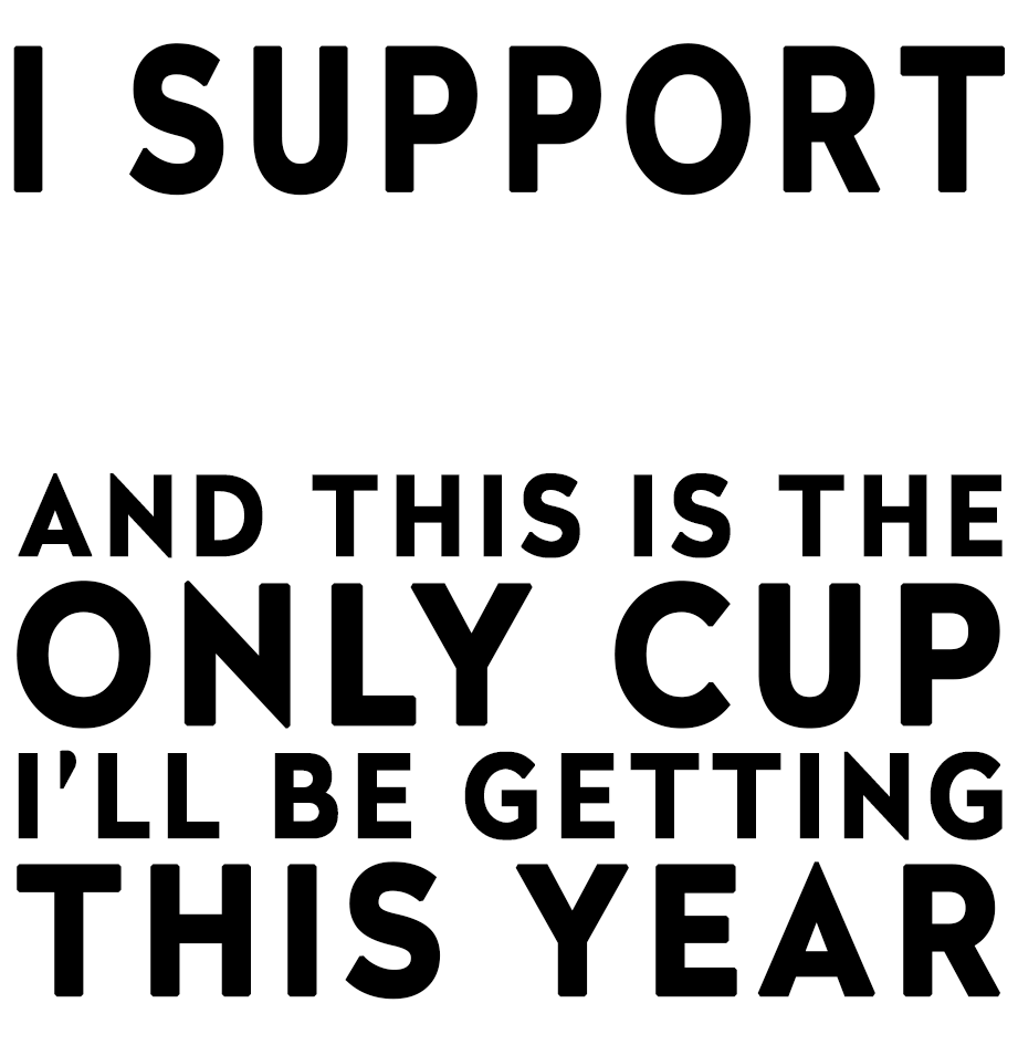 Funny Football Mug Gift – I Support and This is the Only Cup I’ll Be Getting This Year – Joke Present for Football Fans