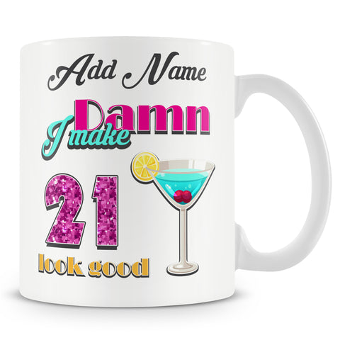 Damn I Make 21 Look Good – Birthday Mug