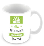 The Worlds Greatest Dentist Personalised Mug - Green
