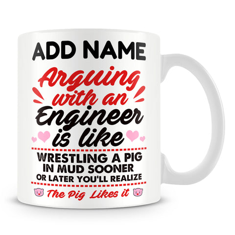 Engineering Mug Personalised Gift - Arguing With An Engineer Is Like Wrestling A Pig In Mud