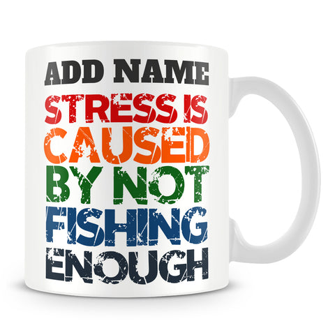 Fishing Mug Personalised Gift - Stress Is Caused By Not Fishing Enough