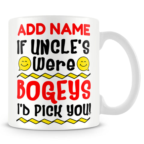Uncle Mug Personalised Gift - If Uncle's Were Bogeys I'd Pick You