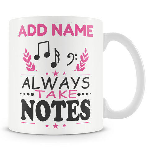 Novelty Gift For Music Teachers And Musicians - Always Take Notes Mug