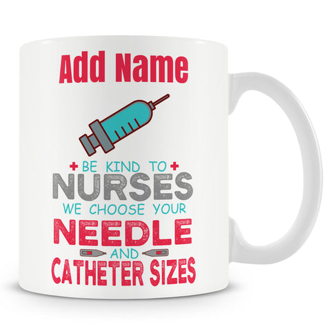 Funny Mug For Nurse And Work Colleagues - Be Kind To Nurses