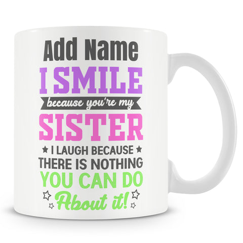 Novelty Funny Gift For Sister - I Smile Because You're My Sister - Personalised Gift