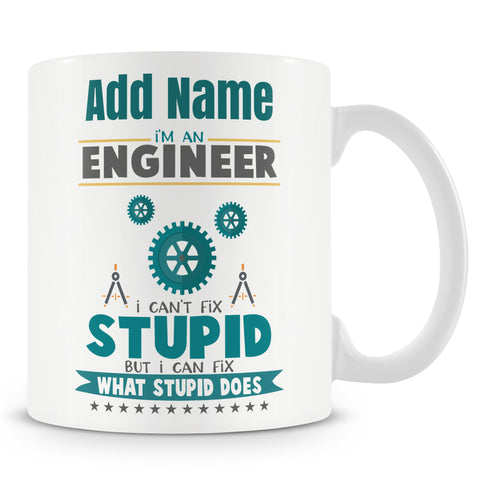 Novelty Gift For Engineers - I Can't Fix Stupid Bit I Can Fix What Stupid Does - Personalised Mug