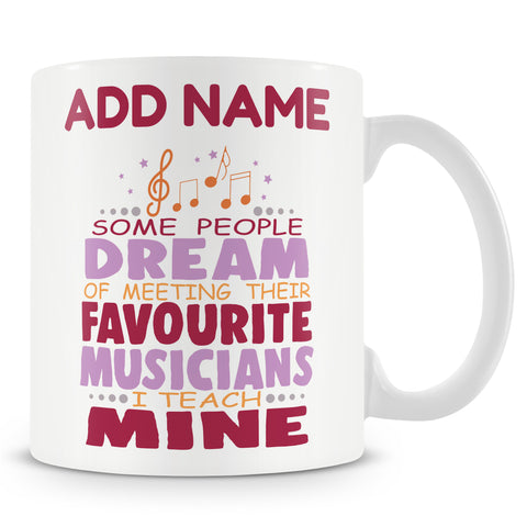 Novelty Gift For Music Teacher -  I Teach My Favourite Musicians - Personalised Mug