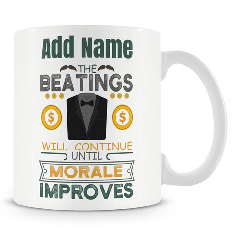 Novelty Gift For Boss - The Beatings Will Continue Until Morale Improves - Personalised Mug