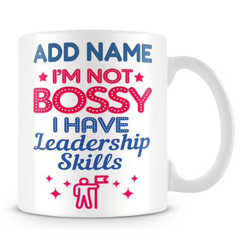 Work Mug Personalised Gift - I'm Not Bossy I Have Leadership Skills