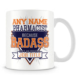 Pharmacist Mug - Badass Personalised Gift - Orange