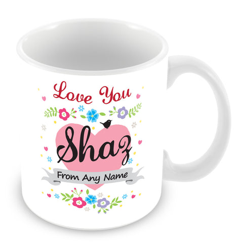 Shaz Mug - Love You Shaz Personalised Gift