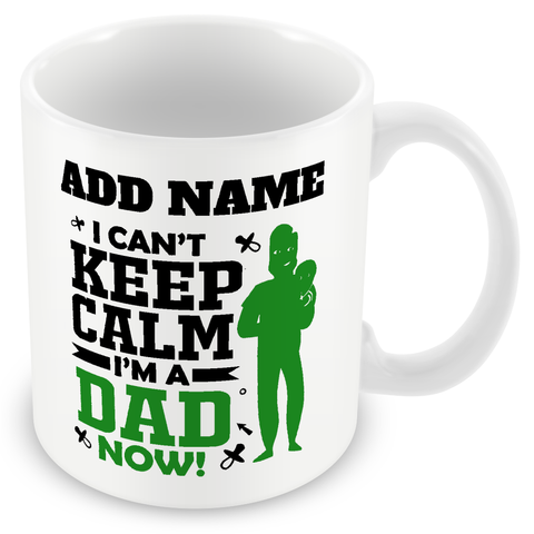 Novelty Funny Gift For Dad Daddy Father - I Can't Keep Calm I'm A Dad Now! -  Personalised Mug