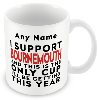 Personalised Funny Football Mug Gift – I Support and This is the Only Cup I’ll Be Getting This Year – Joke Present for Football Fans