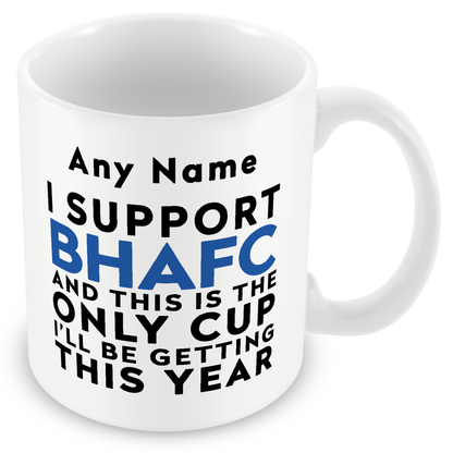 Personalised Funny Football Mug Gift – I Support and This is the Only Cup I’ll Be Getting This Year – Joke Present for Football Fans