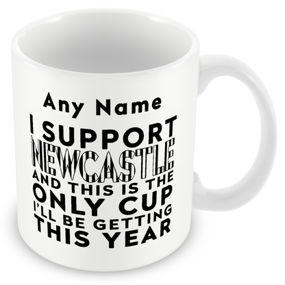Personalised Funny Football Mug Gift – I Support and This is the Only Cup I’ll Be Getting This Year – Joke Present for Football Fans