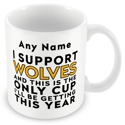 Personalised Funny Football Mug Gift – I Support and This is the Only Cup I’ll Be Getting This Year – Joke Present for Football Fans
