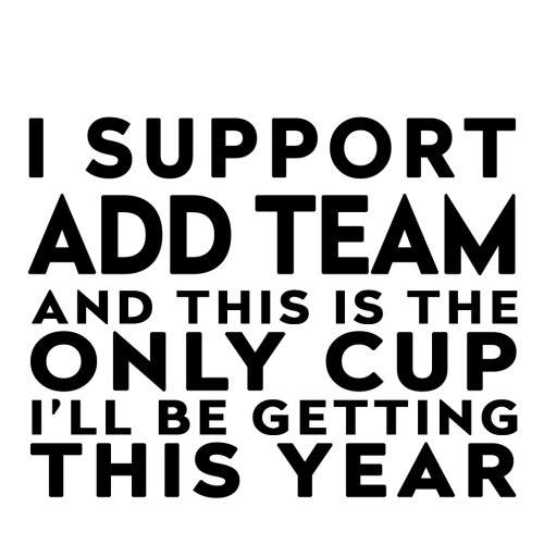 Personalised Funny Football Mug Gift – I Support and This is the Only Cup I’ll Be Getting This Year – Joke Present for Football Fans
