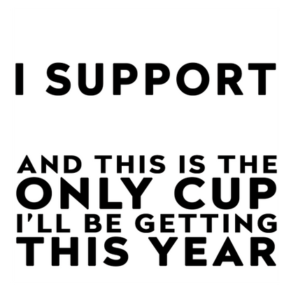 Personalised Funny Football Mug Gift – I Support and This is the Only Cup I’ll Be Getting This Year – Joke Present for Football Fans