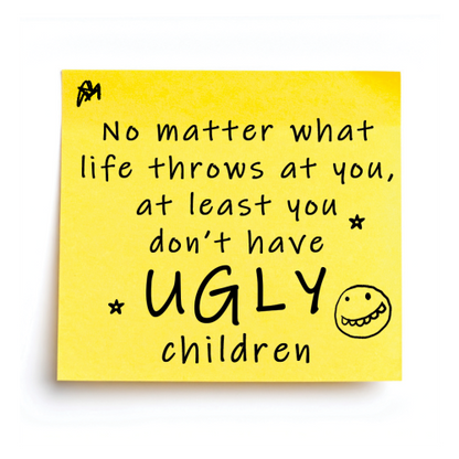 “at Least You Don’t Have Ugly Children” – Post-It Style Sticky Note – Novelty Funny Gift