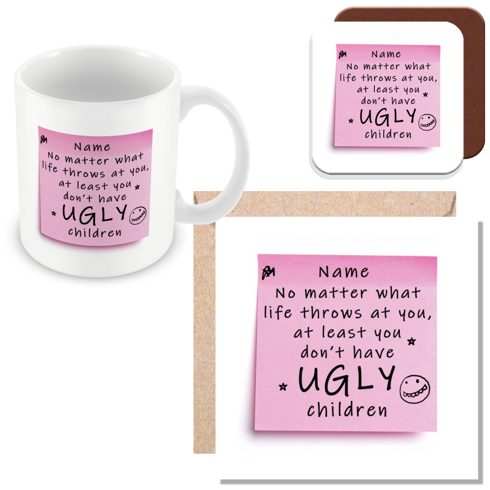 Personalised “at Least You Don’t Have Ugly Children” – Post-It Style Sticky Note – Novelty Funny Gift