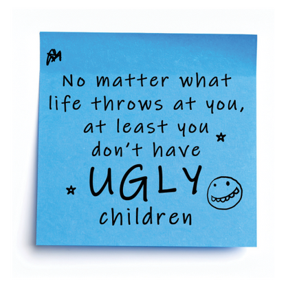 “at Least You Don’t Have Ugly Children” – Post-It Style Sticky Note – Novelty Funny Gift