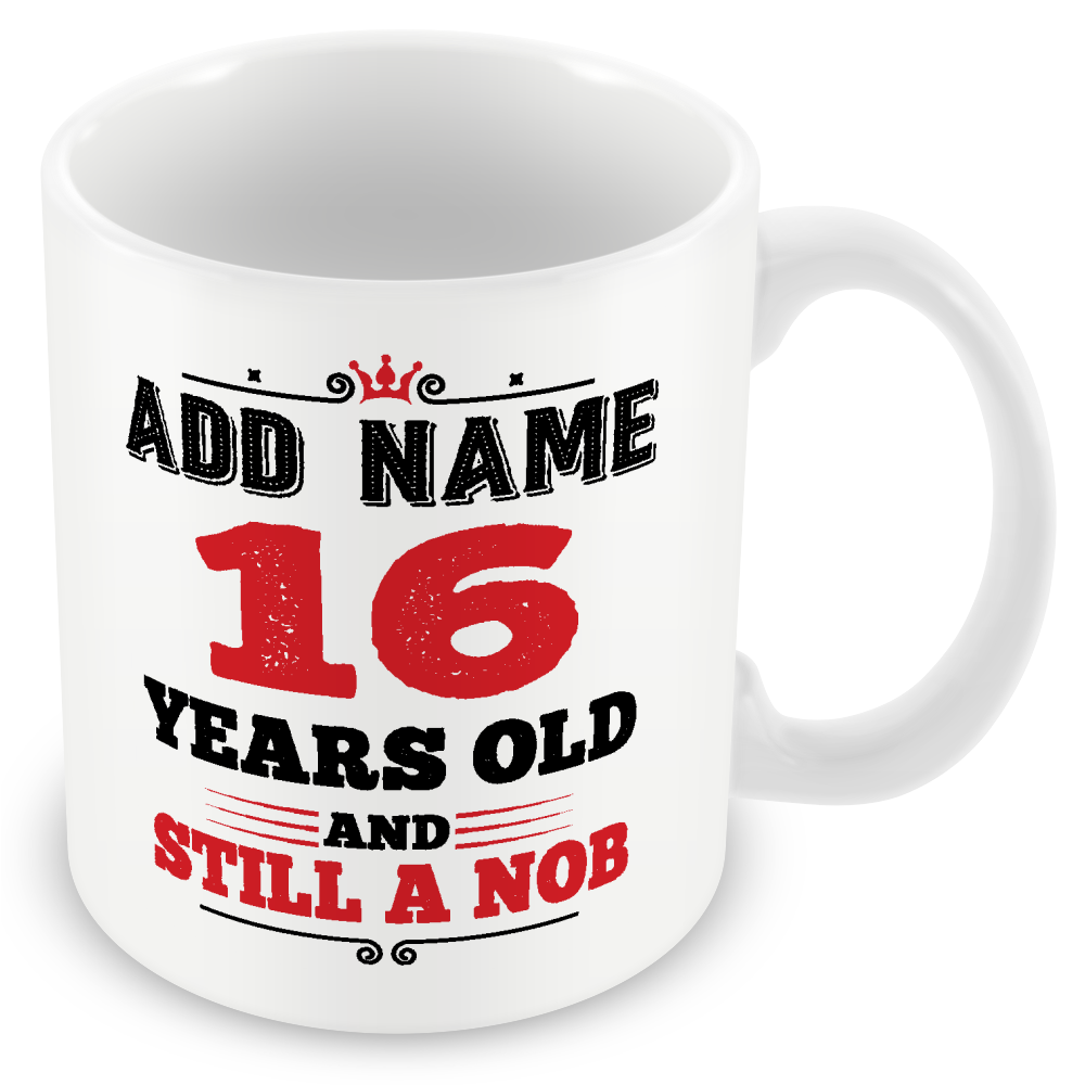 Personalised Birthday Mug - Years Old and Still a Nob
