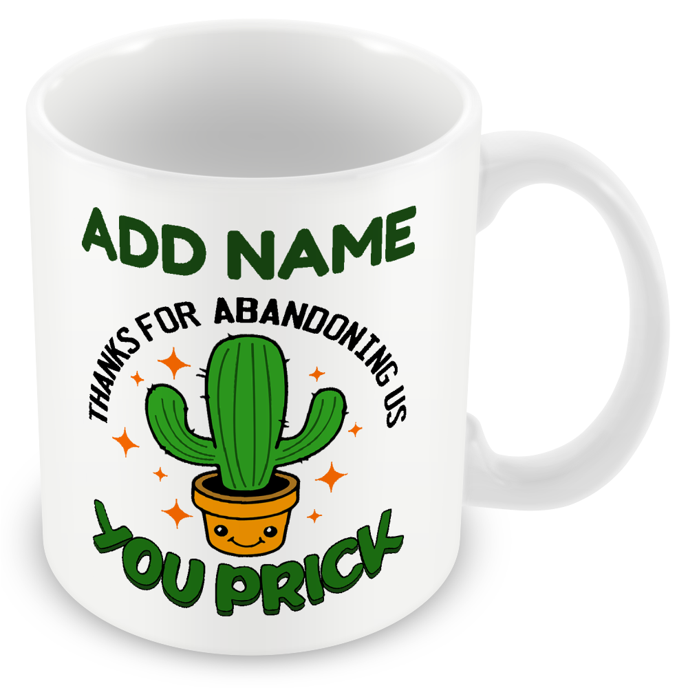 Personalised Leaving Work Cactus Mug - Thanks for Abandoning Us You Prick