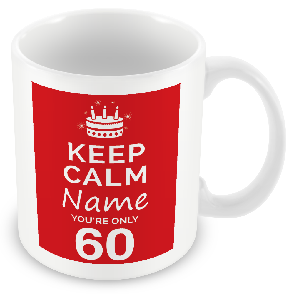 Personalised Keep Calm You’re Only Any Age Mug