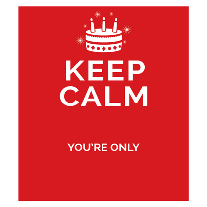 Personalised Keep Calm You’re Only Any Age Mug