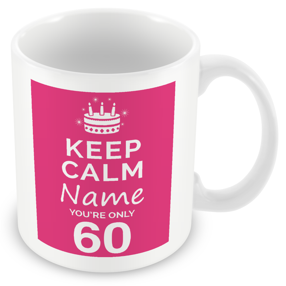 Personalised Keep Calm You’re Only Any Age Mug