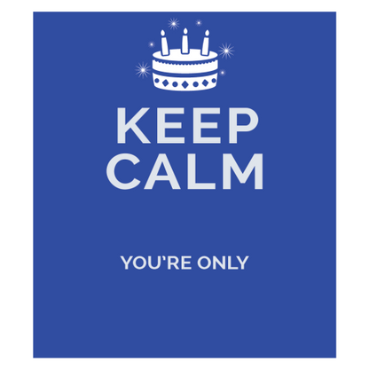 Personalised Keep Calm You’re Only Any Age Mug