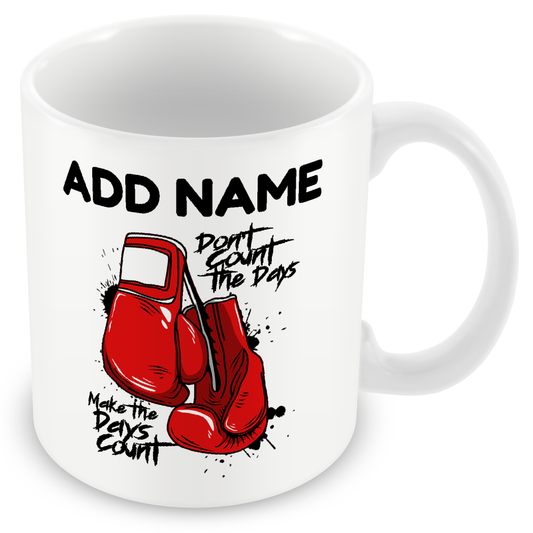 Personalised Boxing Mug – “Don’t Count the Days…” Gym Quote