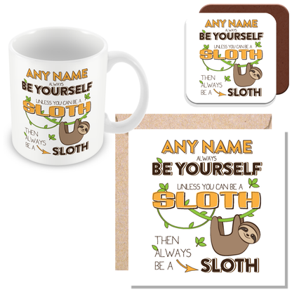 Personalised Sloth Mug Gift - Always be Yourself Unless You Can Be a Sloth