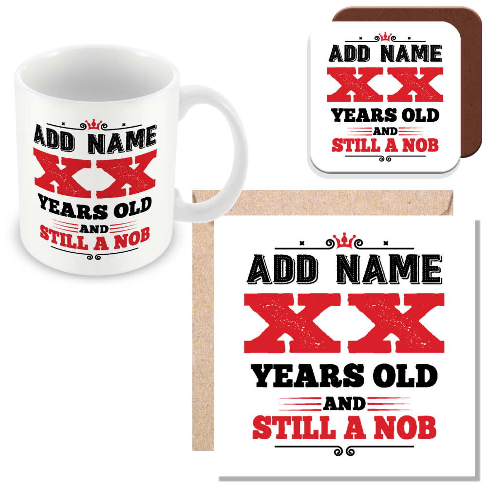 Personalised Birthday Mug - Years Old and Still a Nob