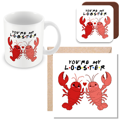 You're My Lobster - Gift for Friends Fans