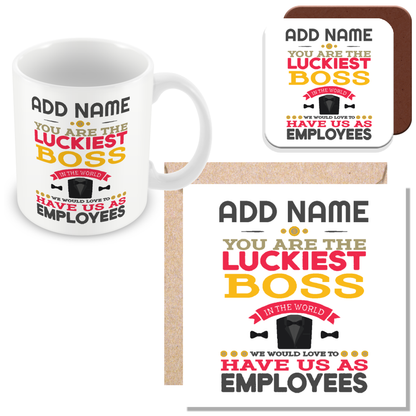 Funny Personalised Gift For Boss - You Are The Luckiest Boss In The World