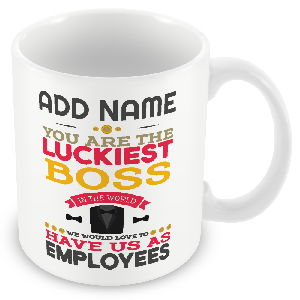 Funny Personalised Gift For Boss - You Are The Luckiest Boss In The World