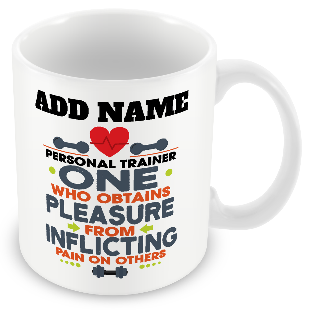 Novelty Gift For Personal Trainers - Pleasure From Inflicting Pain - Personalised Mug
