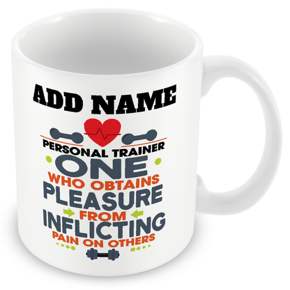 Novelty Gift For Personal Trainers - Pleasure From Inflicting Pain - Personalised Mug