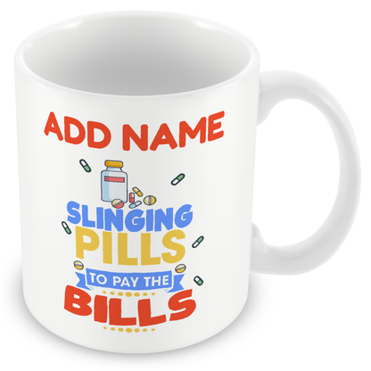 Novelty Gift For Pharmacist - Slinging Pills To Pay The Bills - Personalised