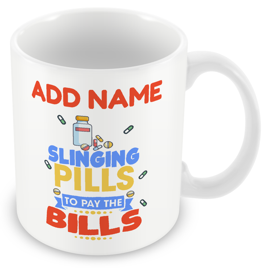 Novelty Gift For Pharmacist - Slinging Pills To Pay The Bills - Personalised