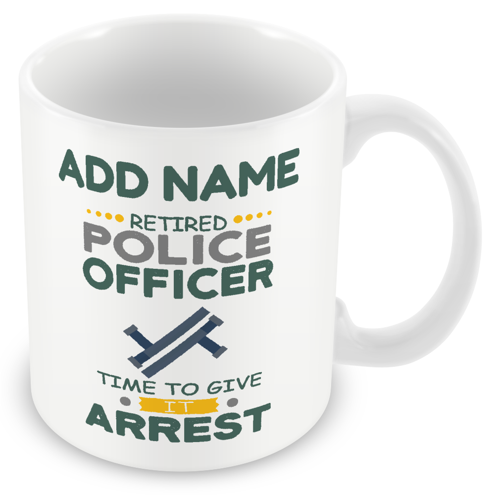 Novelty Personalised Gift For Retired Police Officer - Time To Give It Arrest Retirement