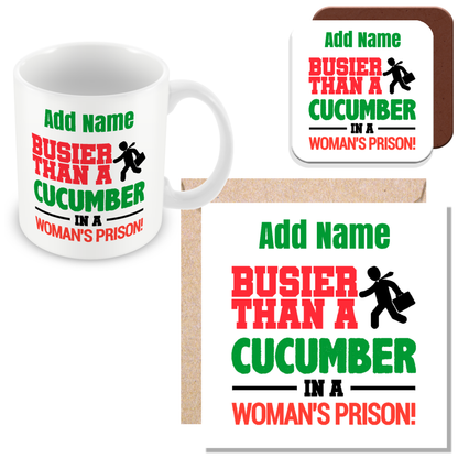 Personalised Funny Gift for Work Colleagues - Busier Than A Cucumber in A Woman's Prison!