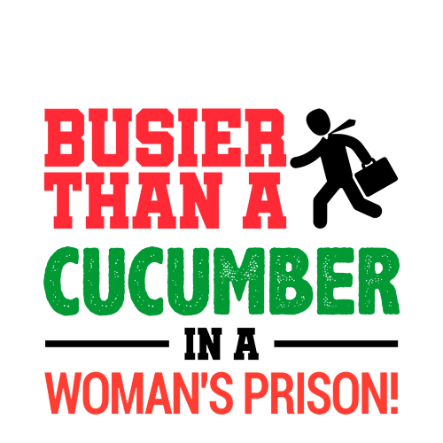 Personalised Funny Gift for Work Colleagues - Busier Than A Cucumber in A Woman's Prison!