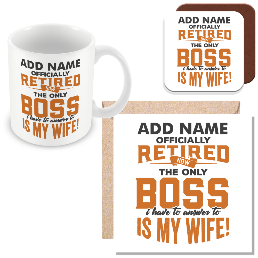 Funny Retirement Gift - Officially Retired Now The Only Boss I Have To Answer To Is My Wife