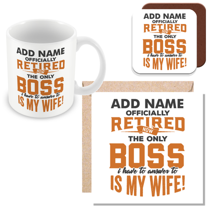 Funny Retirement Gift - Officially Retired Now The Only Boss I Have To Answer To Is My Wife