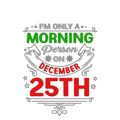 Christmas Secret Santa Gift - I'm Only A Morning Person On December 25th - Personalised Mug