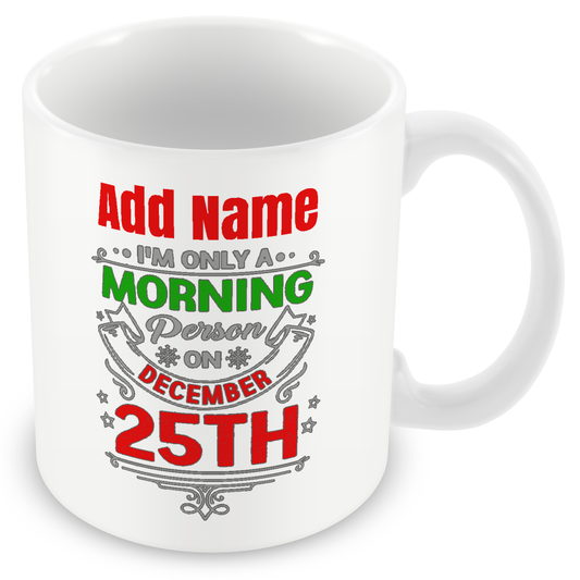 Christmas Secret Santa Gift - I'm Only A Morning Person On December 25th - Personalised Mug
